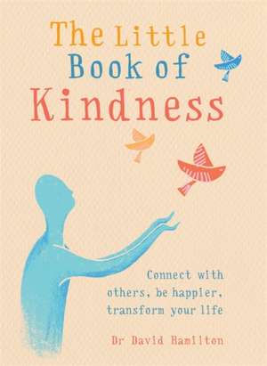 The Little Book of Kindness de David R Hamilton