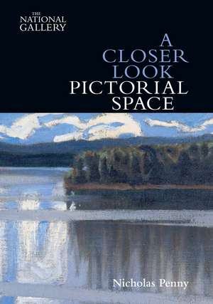 A Closer Look: Pictorial Space de Nicholas Penny