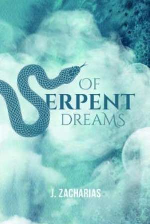 Of Serpent Dreams de J Zacharias