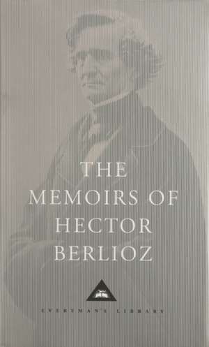 The Memoirs of Hector Berlioz de Berlioz