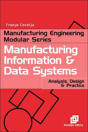 Manufacturing Information and Data Systems: Analysis, Design and Practice de Franjo Cecelja