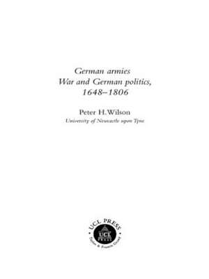 German Armies: War and German Society, 1648-1806 de Peter Wilson