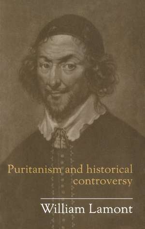 Puritanism And Historical Controversy de William Lamont