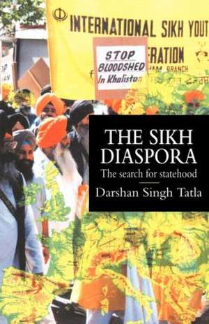 The Sikh Diaspora: The Search For Statehood de Darsham Singh Tatla