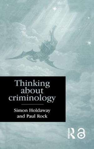 Thinking About Criminology de Simon Holdaway