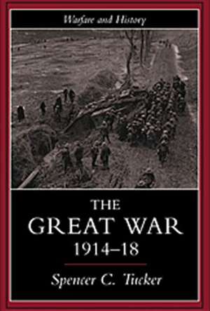 The Great War, 1914-1918 de Spencer Tucker