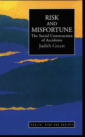 Risk And Misfortune: The Social Construction Of Accidents de Judith Green