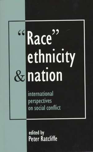 Race, Ethnicity And Nation: International Perspectives On Social Conflict de Peter Ratcliffe