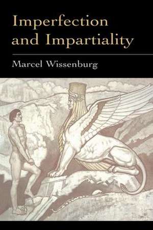 Imperfection and Impartiality: A Liberal Theory Of Social Justice de Marcel L. J. Wissenburg