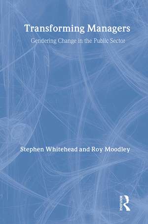 Transforming Managers: Engendering Change in the Public Sector de Roy Moodley