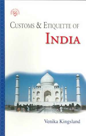 Customs & Etiquette Of India de Venika Kingsland