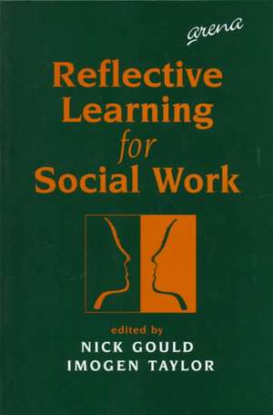 Reflective Learning for Social Work: Research, Theory and Practice de Nick Gould