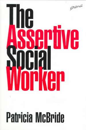 The Assertive Social Worker de Patricia McBride