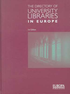 The Directory of University Libraries in Europe de Europa Publications