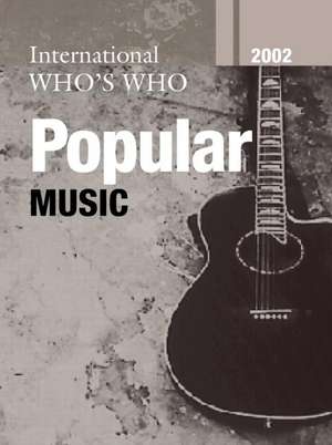 Intl Whos Who Popular Mus 2002 de Europa Publications