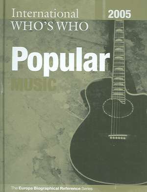 International Who's Who in Popular Music 2005 de Europa Publications