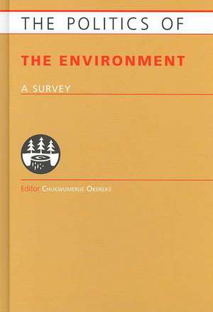 Politics of the Environment: A Survey de Chukwumerije Okereke