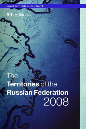 The Territories of the Russian Federation 2008 de Europa Publications