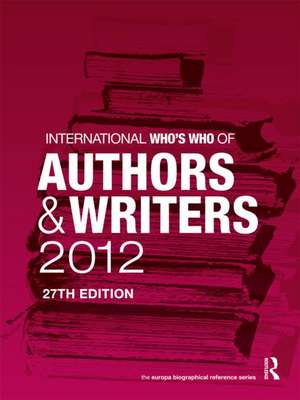 International Who's Who of Authors and Writers 2012 de Europa Publications