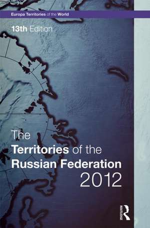 The Territories of the Russian Federation 2012 de Europa Publications