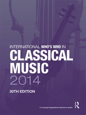 The International Who's Who in Classical/Popular Music Set 2014 de Europa Publications