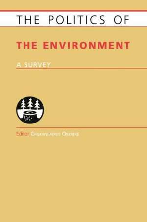 Politics of the Environment: A Survey de Chukwumerije Okereke