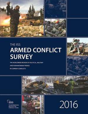 Armed Conflict Survey 2016 de The International Institute for Strategic Studies (IISS)