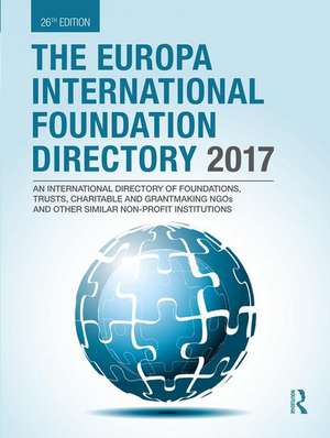 The Europa International Foundation Directory 2017 de Europa Publications