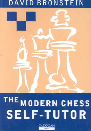 The Modern Chess Self-Tutor de David Bronstein