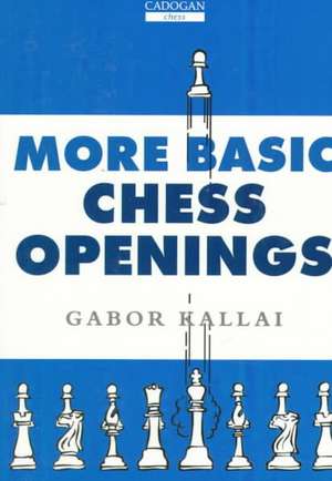 More Basic Chess Openings de Gabor Kallai