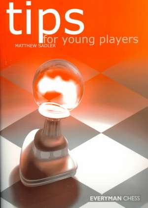 Tips for Young Players de Matthew Sadler