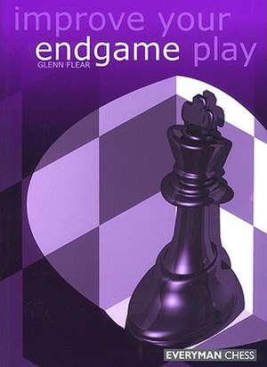 Improve Your Endgame Play de Glenn Flear