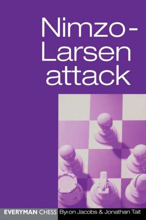 Nimzo-Larsen Attack: The Ever Popular Main Lines with 4 E3 de Tim Wall