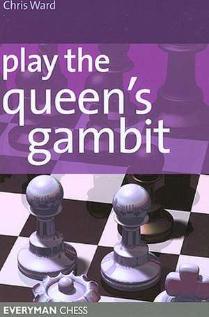 Play the Queens Gambit de Chris Ward
