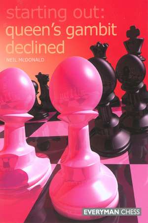 Starting Out: Queen's Gambit Declined de Neil McDonald