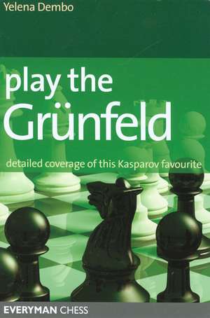 Play the Grunfeld: Detailed Coverage of This Kasparov Favourite de Yelena Dembo