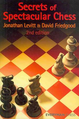 Secrets of Spectacular Chess de Jonathan Levitt