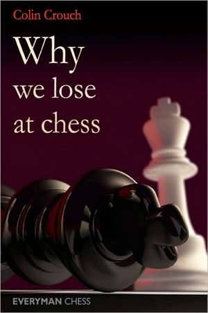 Why We Lose at Chess de Colin Crouch