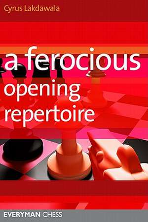 A Ferocious Opening Repertoire de Cyrus Lakdawala