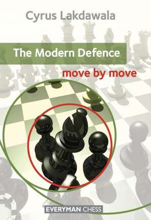 Modern Defence: Move by Move de Cyrus Lakdawala