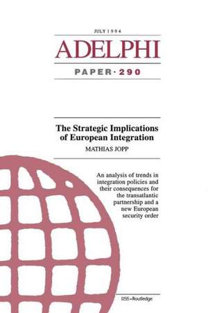 The Strategic Implications of European Integration de Jopp Matthias