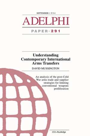 Understanding Contemporary International Arms Transfers de David Mussington