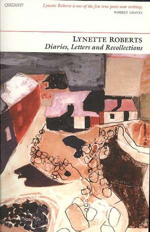 Diaries, Letters and Recollections de Lynette Roberts