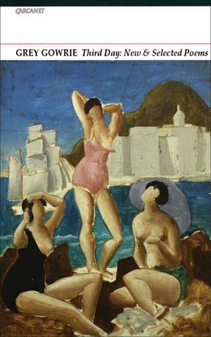 Third Day: New & Selected Poems de Grey Gowrie