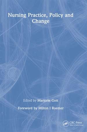 Nursing Practice, Policy and Change de Marjorie Gott