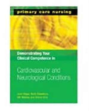 Demonstrating Your Clinical Competence in Cardiovascular and Neurological Conditions de Jane Higgs