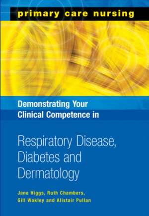 Demonstrating Your Clinical Competence in Respiratory Disease, Diabetes and Dermatology de Jane Higgs