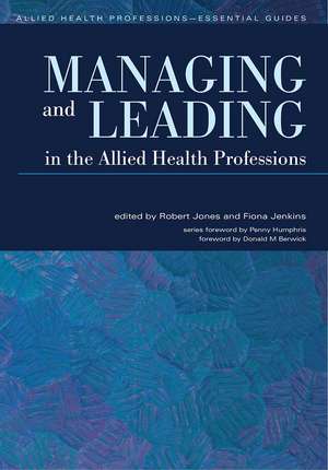 Managing and Leading in the Allied Health Professions de Robert Jones