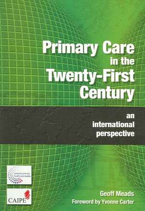 Primary Care in the Twenty-First Century: An International Perspective de Geoff Meads