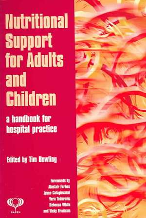 Nutritional Support for Adults and Children: A Handbook for Hospital Practice de Tim Bowling